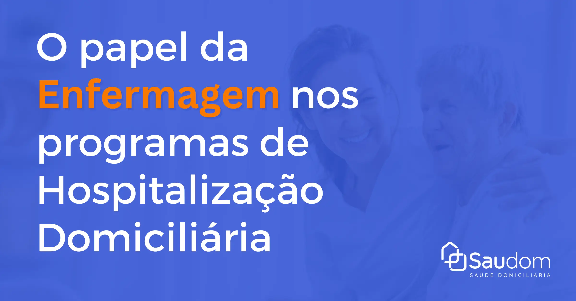 O papel da enfermagem nos programas de hospitalização ao domicílio